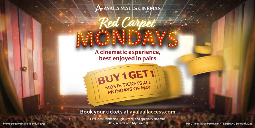 Ayala Malls Cinemas is giving moviegoers a reason to head out this May with Red Carpet Mondays. The deal is simple: buy one ticket to any eligible movie and get a second ticket free — same film, same day.