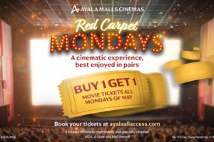 Ayala Malls Cinemas is giving moviegoers a reason to head out this May with Red Carpet Mondays. The deal is simple: buy one ticket to any eligible movie and get a second ticket free — same film, same day.